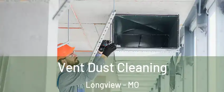Vent Dust Cleaning Longview - MO