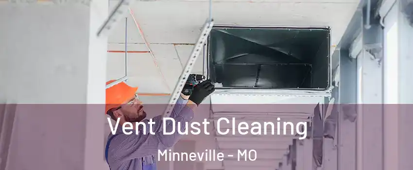 Vent Dust Cleaning Minneville - MO