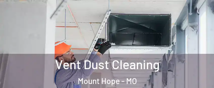 Vent Dust Cleaning Mount Hope - MO
