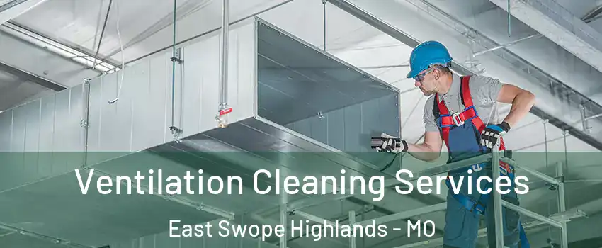 Ventilation Cleaning Services East Swope Highlands - MO