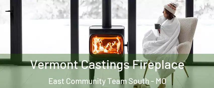 Vermont Castings Fireplace East Community Team South - MO