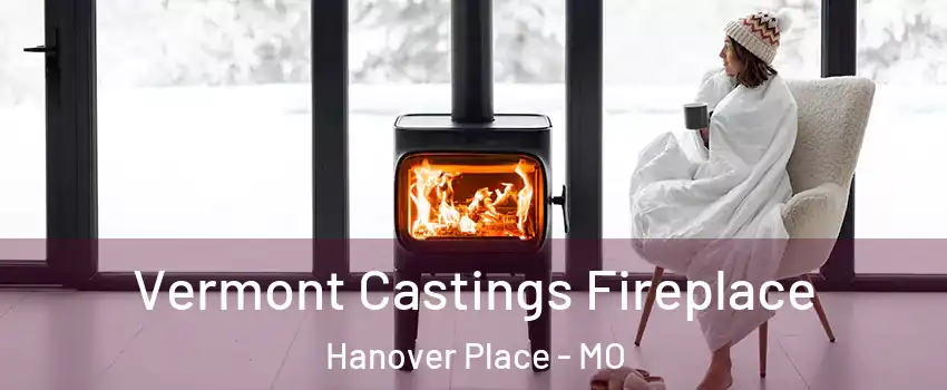 Vermont Castings Fireplace Hanover Place - MO
