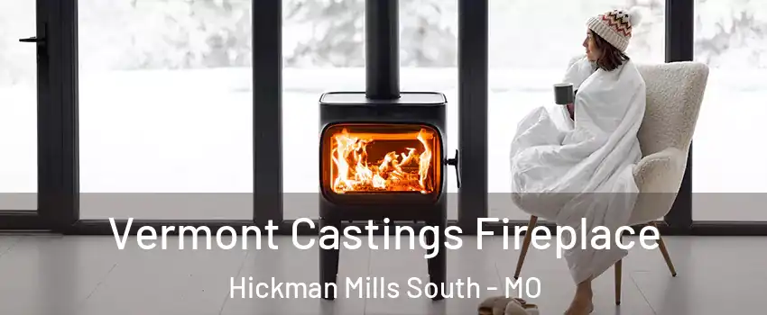 Vermont Castings Fireplace Hickman Mills South - MO