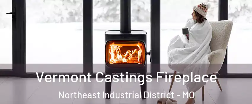 Vermont Castings Fireplace Northeast Industrial District - MO