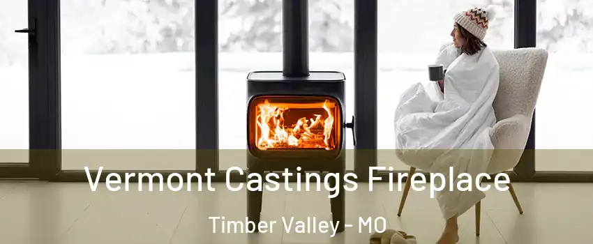 Vermont Castings Fireplace Timber Valley - MO