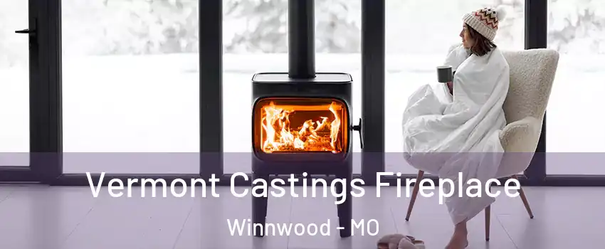 Vermont Castings Fireplace Winnwood - MO