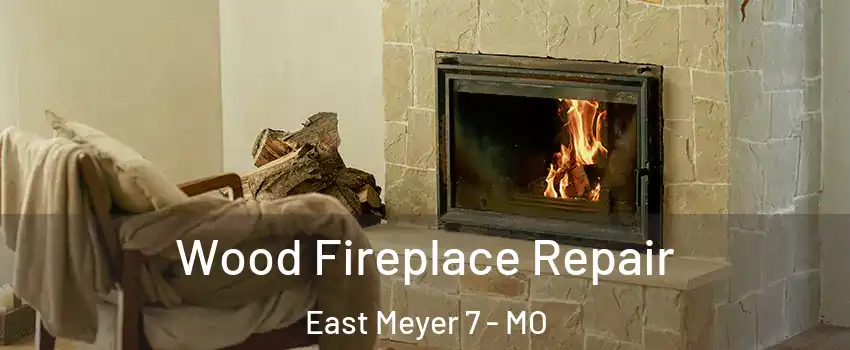 Wood Fireplace Repair East Meyer 7 - MO