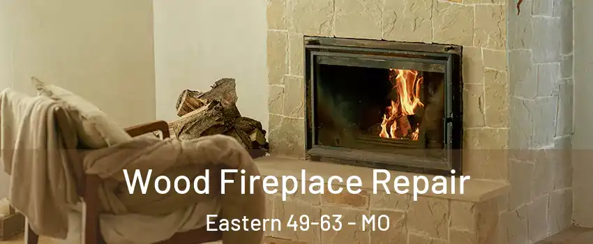 Wood Fireplace Repair Eastern 49-63 - MO