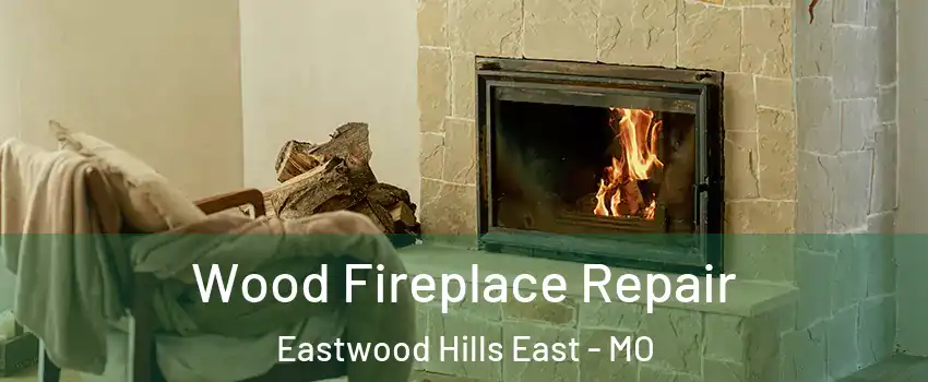 Wood Fireplace Repair Eastwood Hills East - MO
