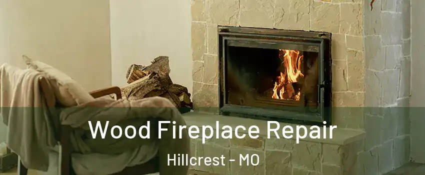 Wood Fireplace Repair Hillcrest - MO