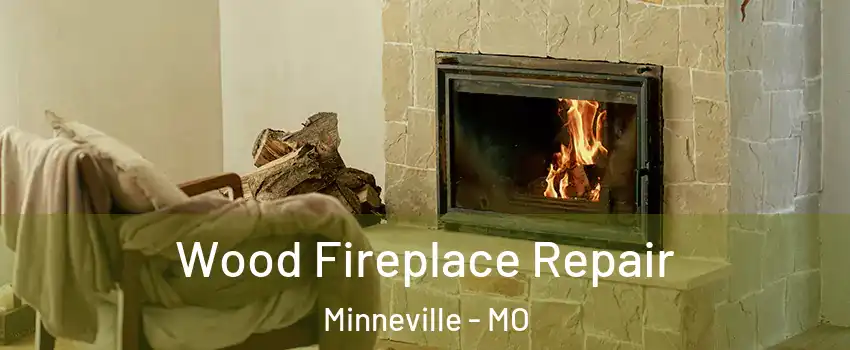 Wood Fireplace Repair Minneville - MO