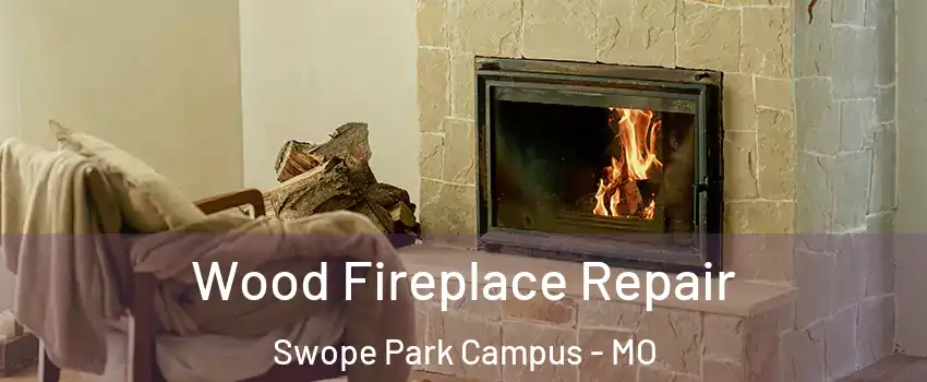 Wood Fireplace Repair Swope Park Campus - MO