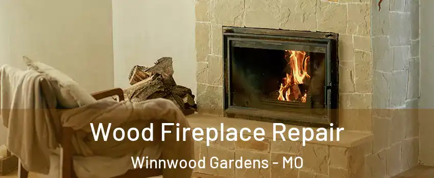 Wood Fireplace Repair Winnwood Gardens - MO