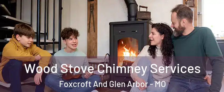Wood Stove Chimney Services Foxcroft And Glen Arbor - MO