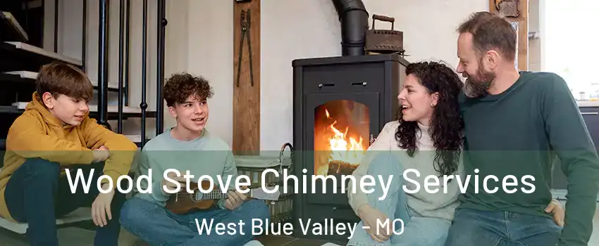 Wood Stove Chimney Services West Blue Valley - MO