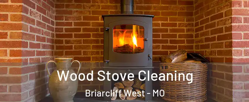 Wood Stove Cleaning Briarcliff West - MO