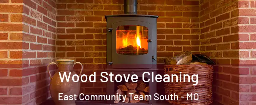 Wood Stove Cleaning East Community Team South - MO