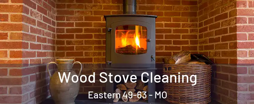 Wood Stove Cleaning Eastern 49-63 - MO