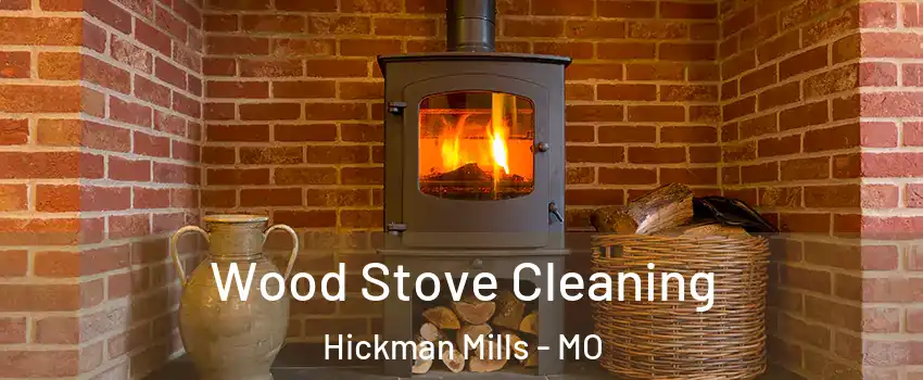 Wood Stove Cleaning Hickman Mills - MO