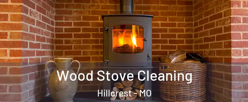 Wood Stove Cleaning Hillcrest - MO