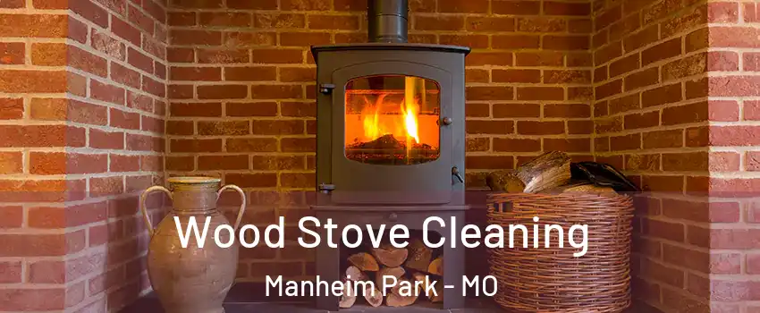 Wood Stove Cleaning Manheim Park - MO