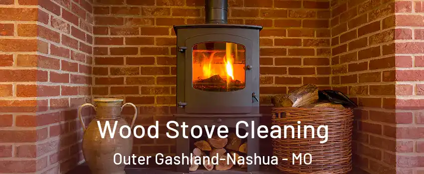 Wood Stove Cleaning Outer Gashland-Nashua - MO