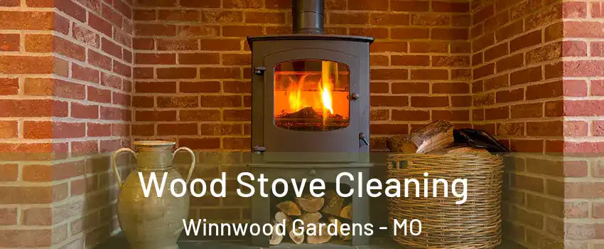 Wood Stove Cleaning Winnwood Gardens - MO