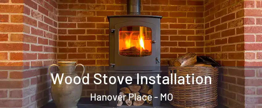 Wood Stove Installation Hanover Place - MO