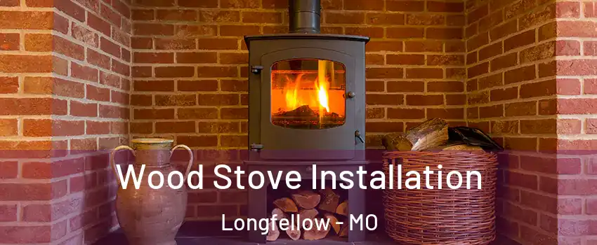 Wood Stove Installation Longfellow - MO