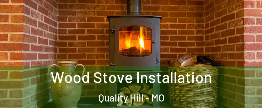 Wood Stove Installation Quality Hill - MO