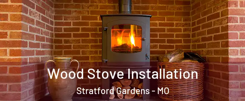 Wood Stove Installation Stratford Gardens - MO