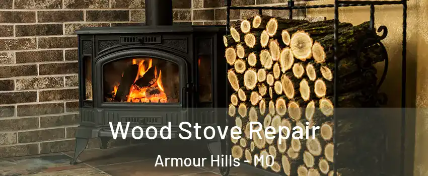 Wood Stove Repair Armour Hills - MO