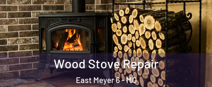 Wood Stove Repair East Meyer 6 - MO