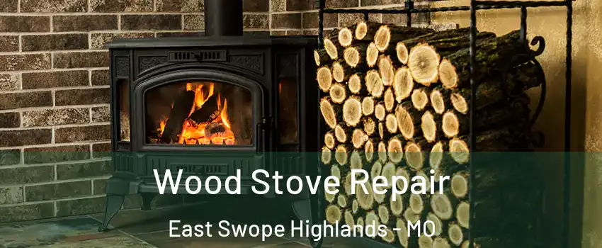 Wood Stove Repair East Swope Highlands - MO