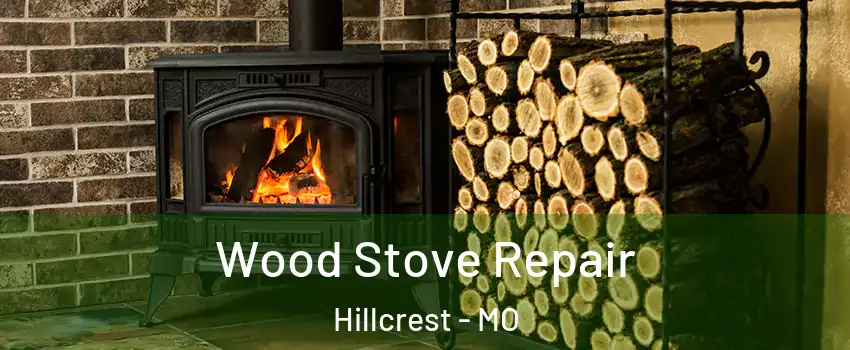 Wood Stove Repair Hillcrest - MO
