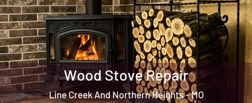 Wood Stove Repair Line Creek And Northern Heights - MO