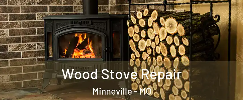 Wood Stove Repair Minneville - MO