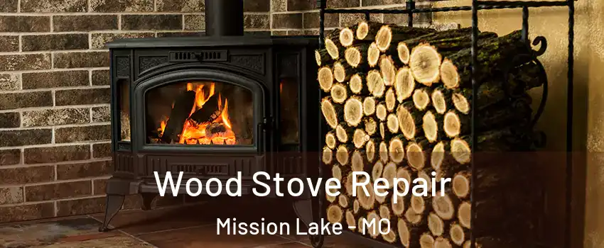 Wood Stove Repair Mission Lake - MO