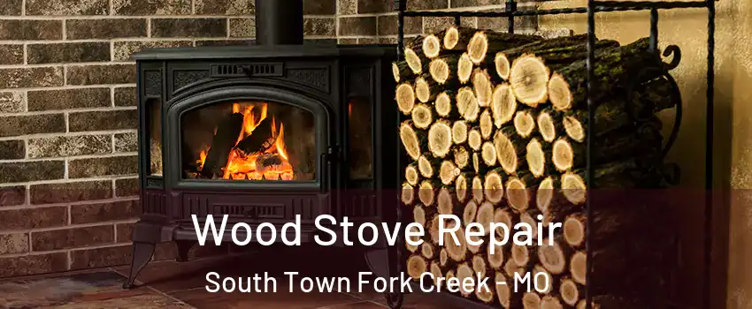 Wood Stove Repair South Town Fork Creek - MO