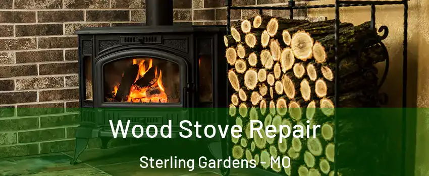 Wood Stove Repair Sterling Gardens - MO